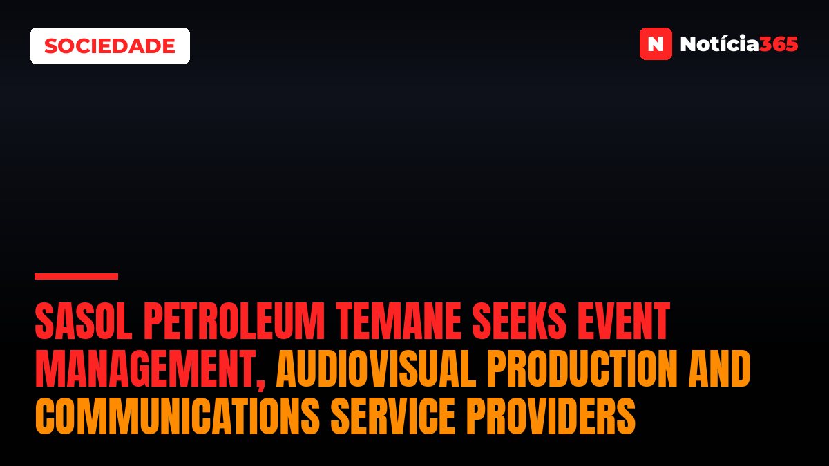 Sasol Petroleum Temane seeks event management, audiovisual production and communications service providers