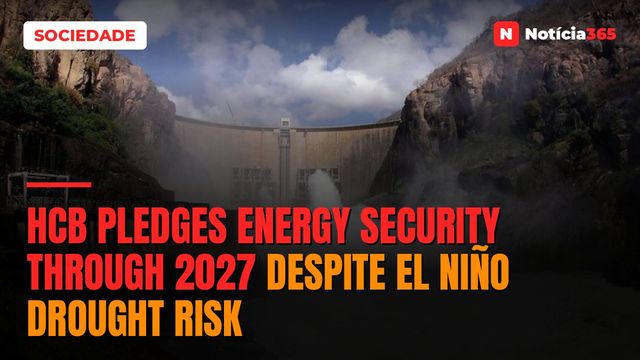 HCB Pledges Energy Security Through 2027 Despite El Niño Drought Risk