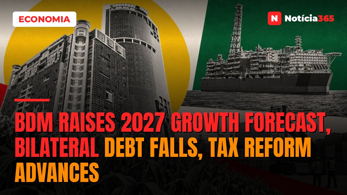 BdM Raises 2027 Growth Forecast, Bilateral Debt Falls, Tax Reform Advances
