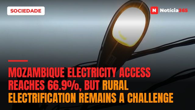 Mozambique Electricity Access Reaches 66.9%, But Rural Electrification Remains a Challenge
