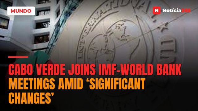 Cabo Verde Joins IMF-World Bank Meetings Amid ‘Significant Changes’