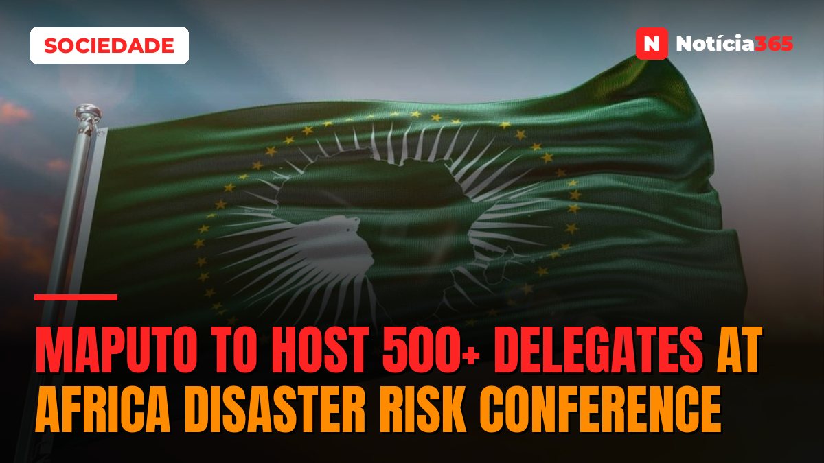 Maputo to Host 500+ Delegates at Africa Disaster Risk Conference