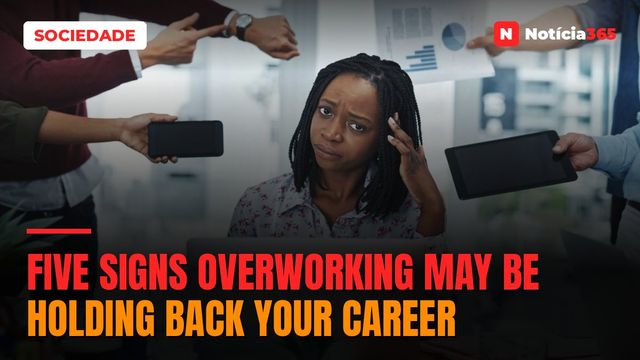 Five Signs Overworking May Be Holding Back Your Career