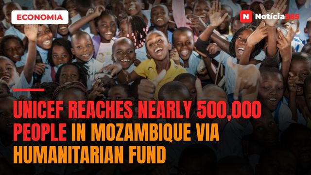 UNICEF Reaches Nearly 500,000 People in Mozambique via Humanitarian Fund