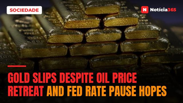 Gold Slips Despite Oil Price Retreat and Fed Rate Pause Hopes