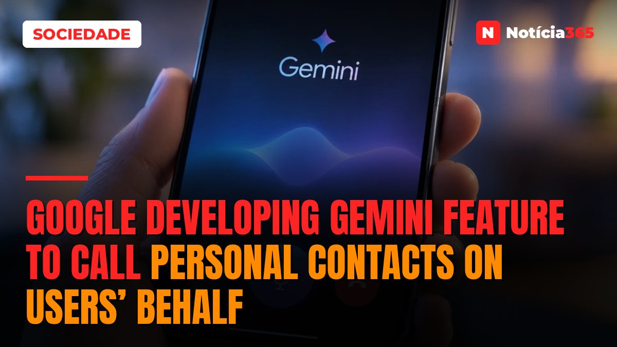 Google Developing Gemini Feature to Call Personal Contacts on Users’ Behalf