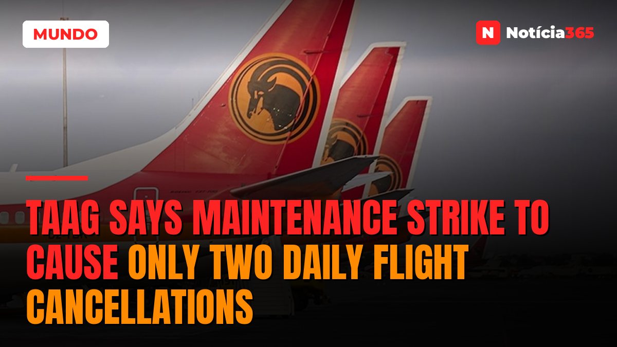TAAG Says Maintenance Strike to Cause Only Two Daily Flight Cancellations