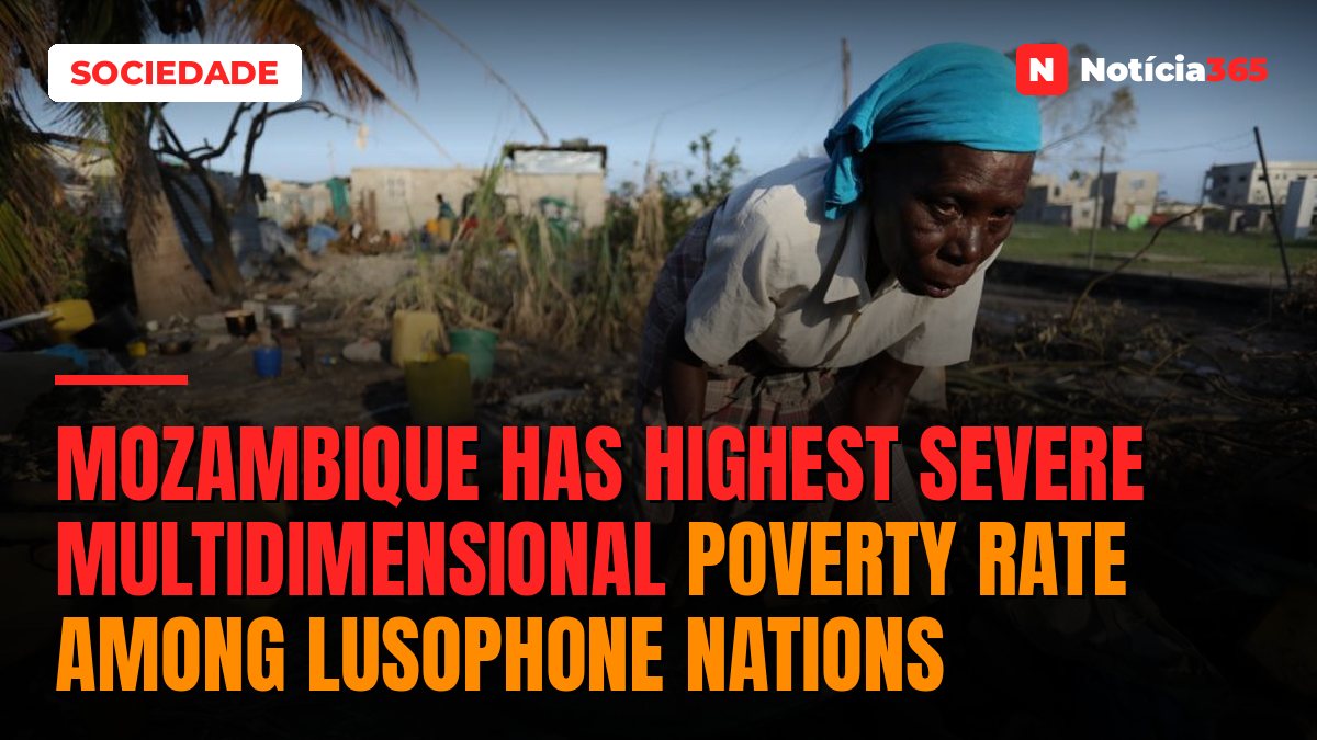 Mozambique Has Highest Severe Multidimensional Poverty Rate Among Lusophone Nations