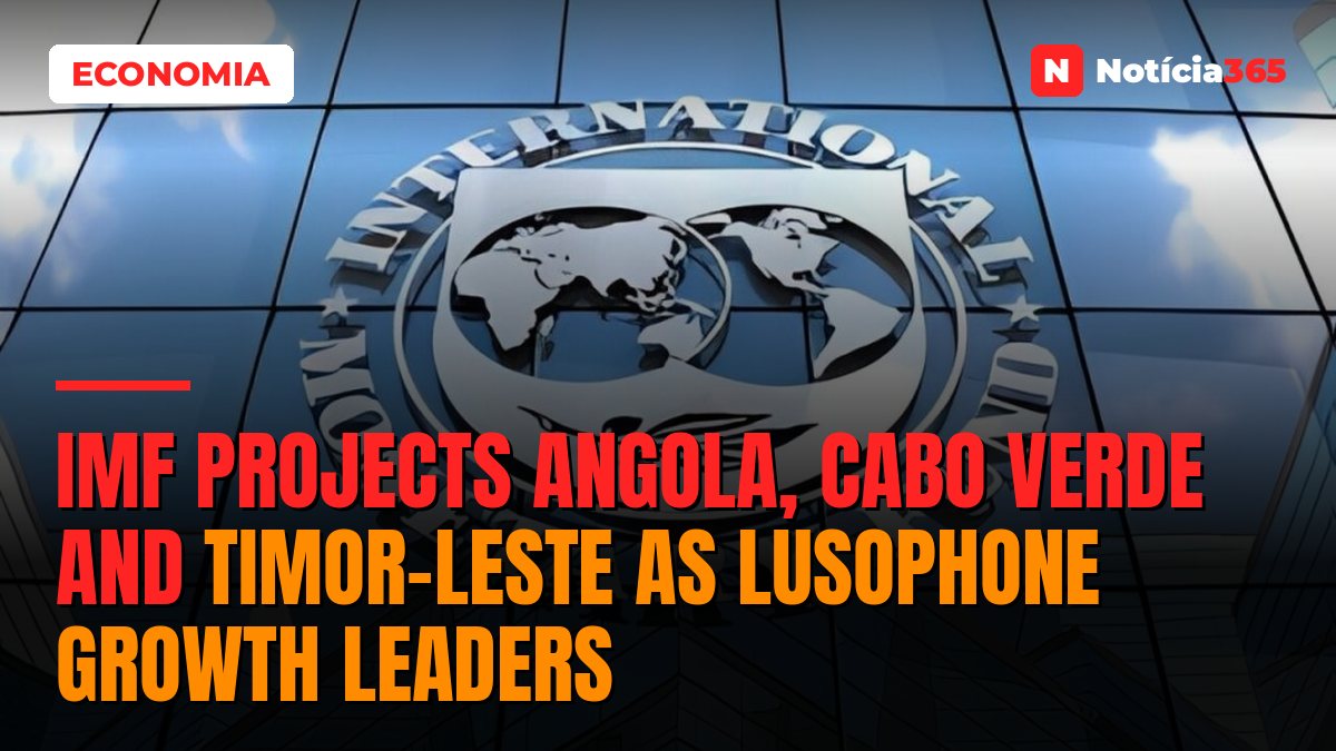 IMF Projects Angola, Cabo Verde and Timor-Leste as Lusophone Growth Leaders