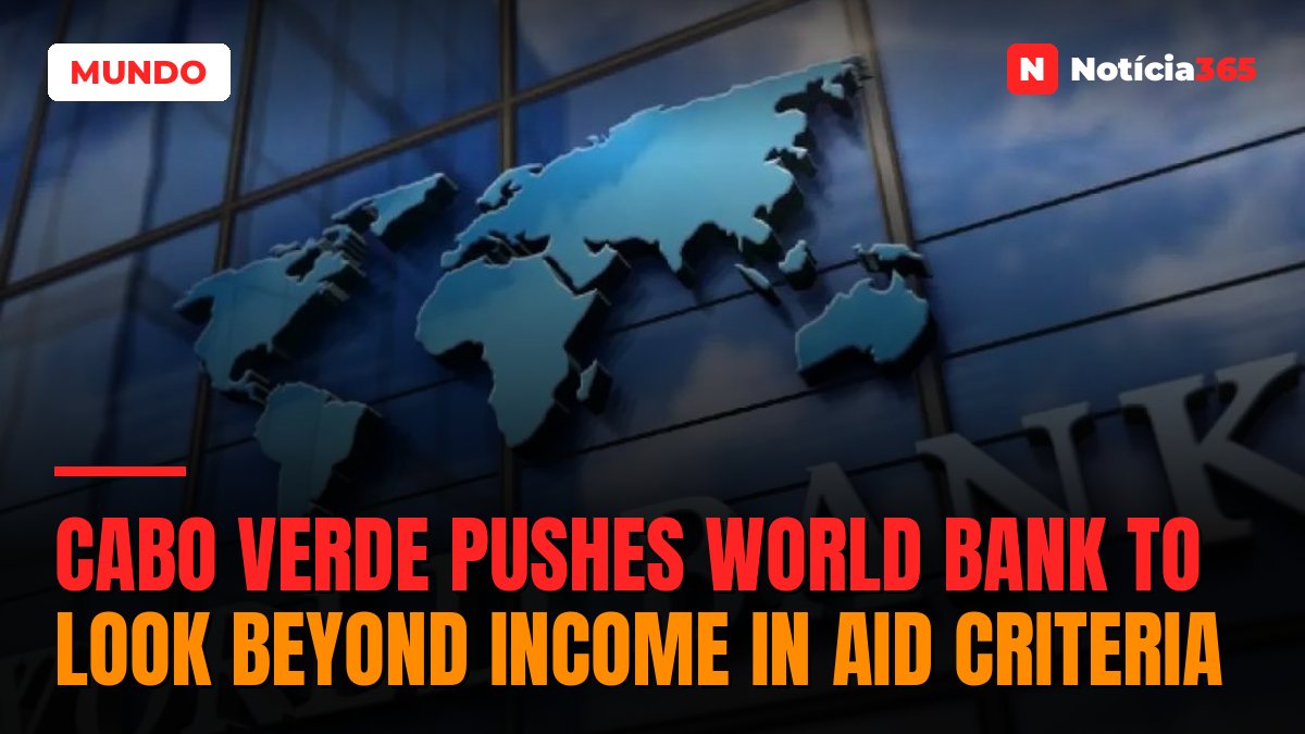 Cabo Verde Pushes World Bank to Look Beyond Income in Aid Criteria