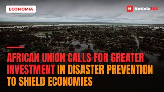 African Union Calls for Greater Investment in Disaster Prevention to Shield Economies