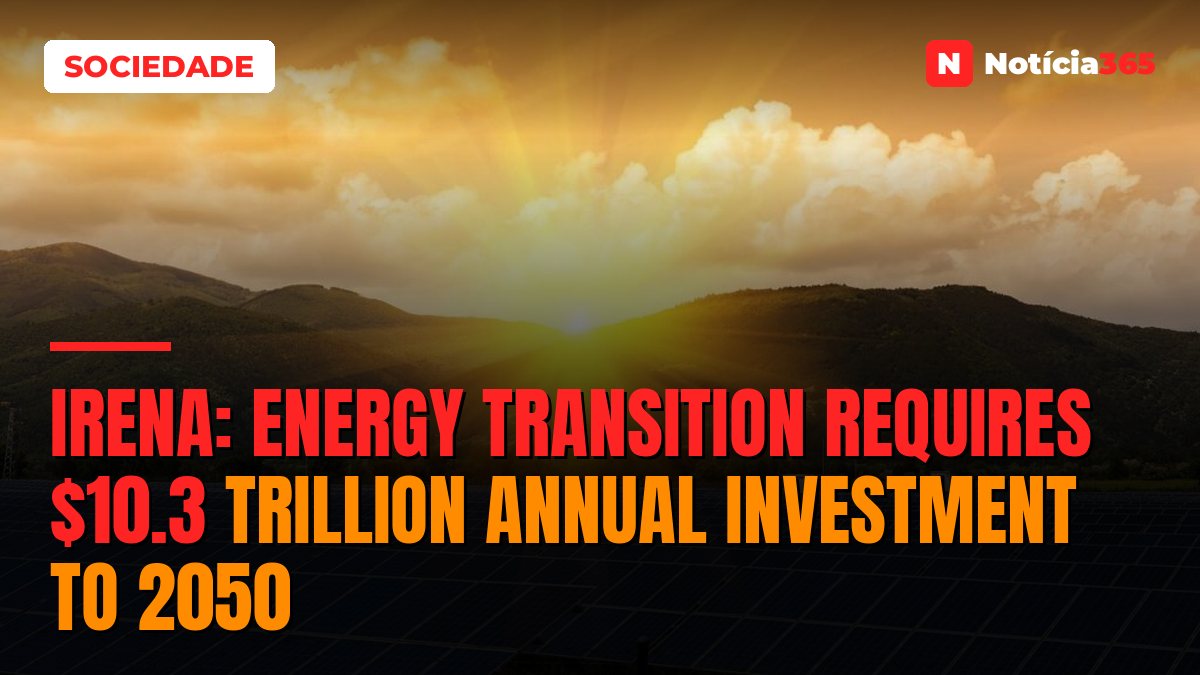IRENA: Energy Transition Requires $10.3 Trillion Annual Investment to 2050