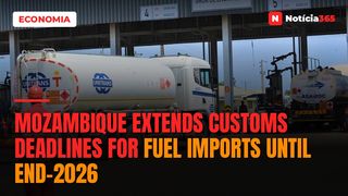 Mozambique Extends Customs Deadlines for Fuel Imports Until End-2026