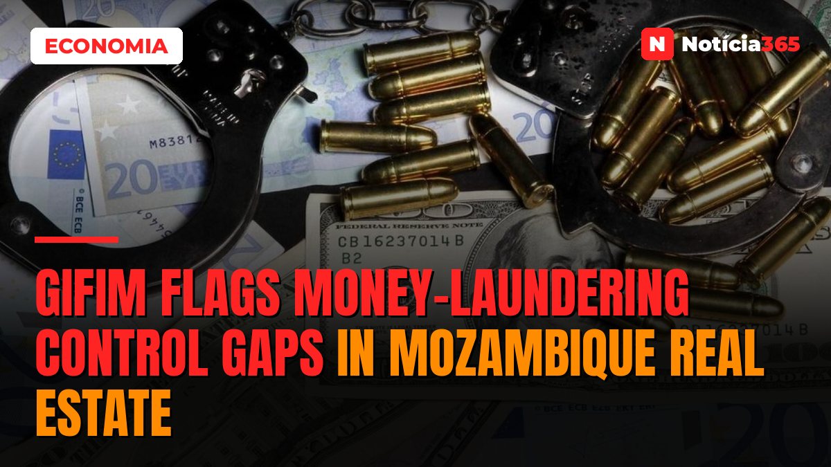 GIFiM Flags Money-Laundering Control Gaps in Mozambique Real Estate