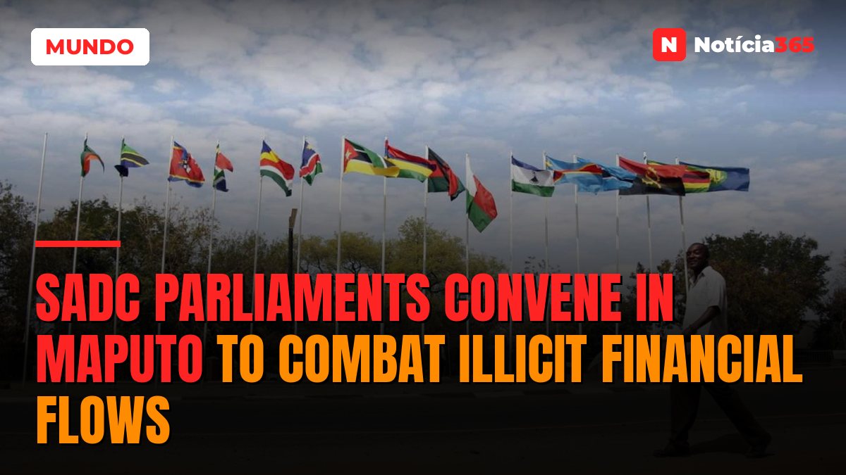 SADC Parliaments Convene in Maputo to Combat Illicit Financial Flows