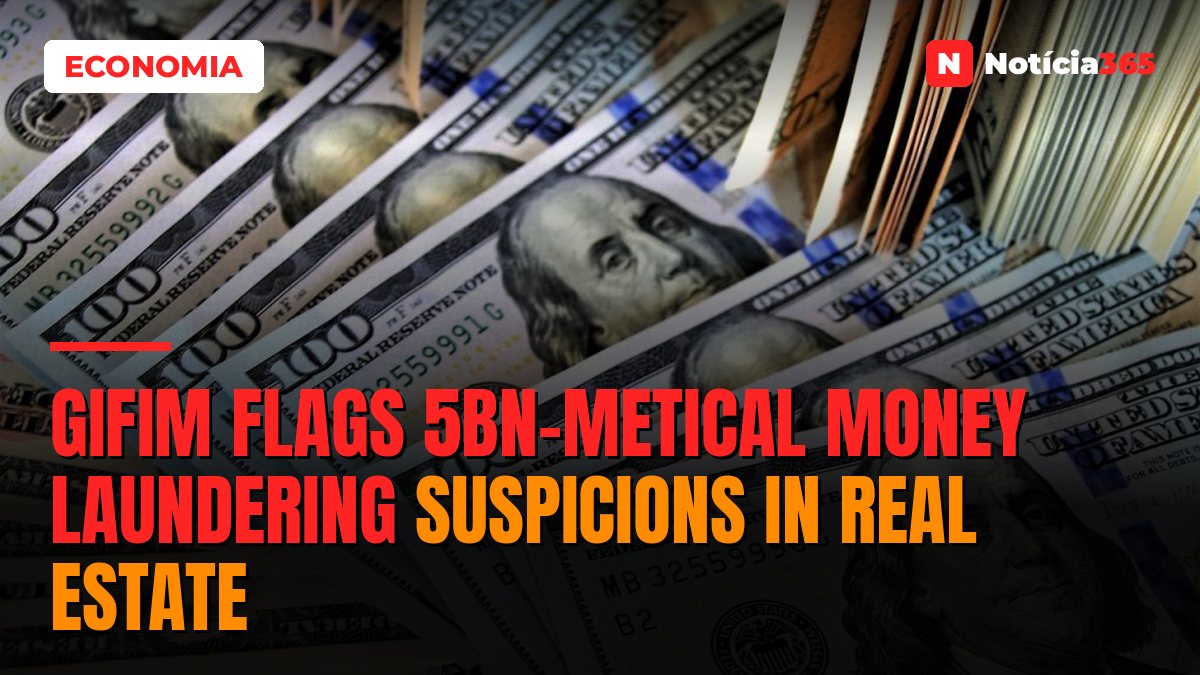 GIFiM Flags 5bn-Metical Money Laundering Suspicions in Real Estate