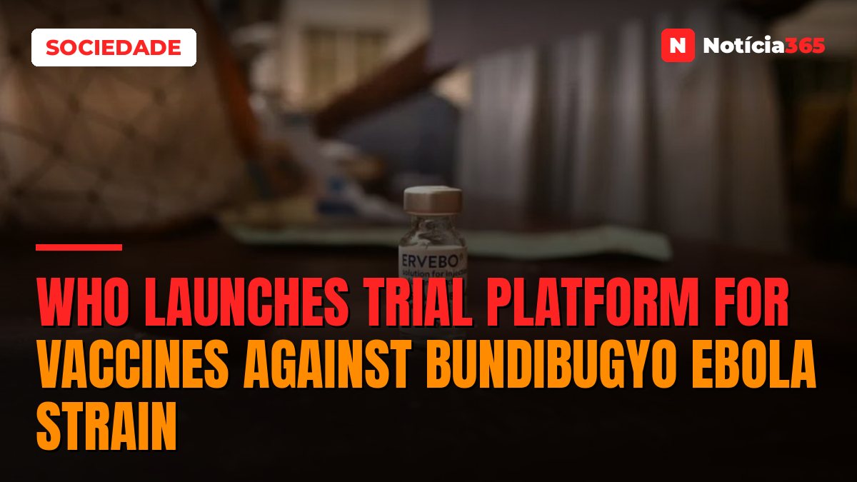 WHO Launches Trial Platform for Vaccines Against Bundibugyo Ebola Strain