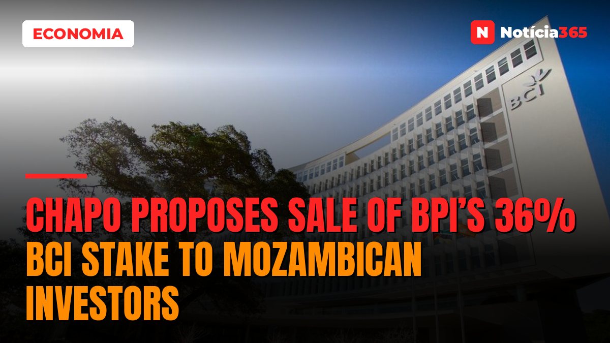 Chapo Proposes Sale of BPI’s 36% BCI Stake to Mozambican Investors