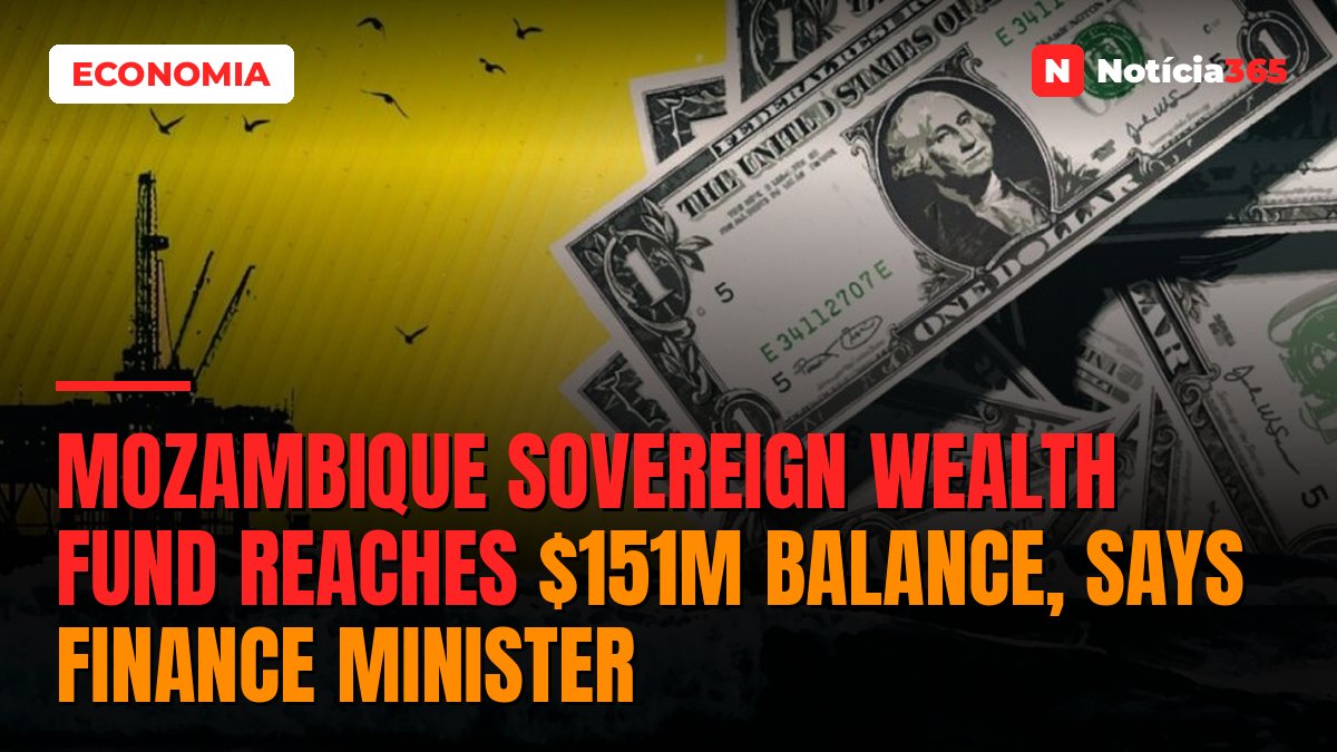 Mozambique Sovereign Wealth Fund Reaches $151M Balance, Says Finance Minister