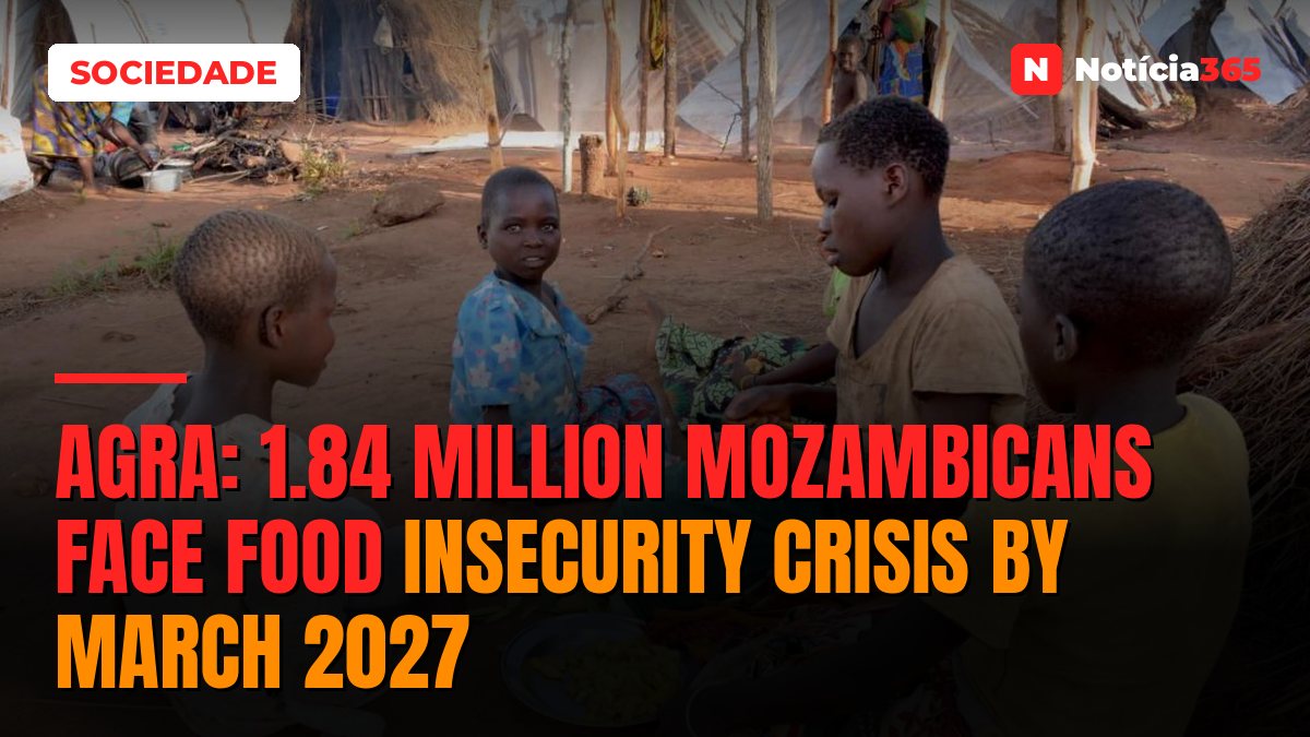 AGRA: 1.84 Million Mozambicans Face Food Insecurity Crisis by March 2027