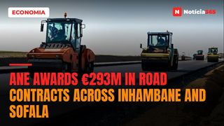 ANE Awards €293M in Road Contracts Across Inhambane and Sofala
