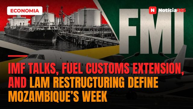 IMF Talks, Fuel Customs Extension, and LAM Restructuring Define Mozambique’s Week