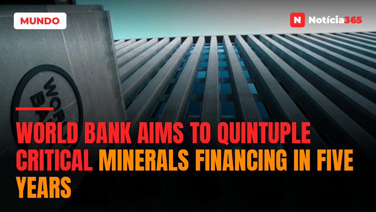 World Bank Aims to Quintuple Critical Minerals Financing in Five Years