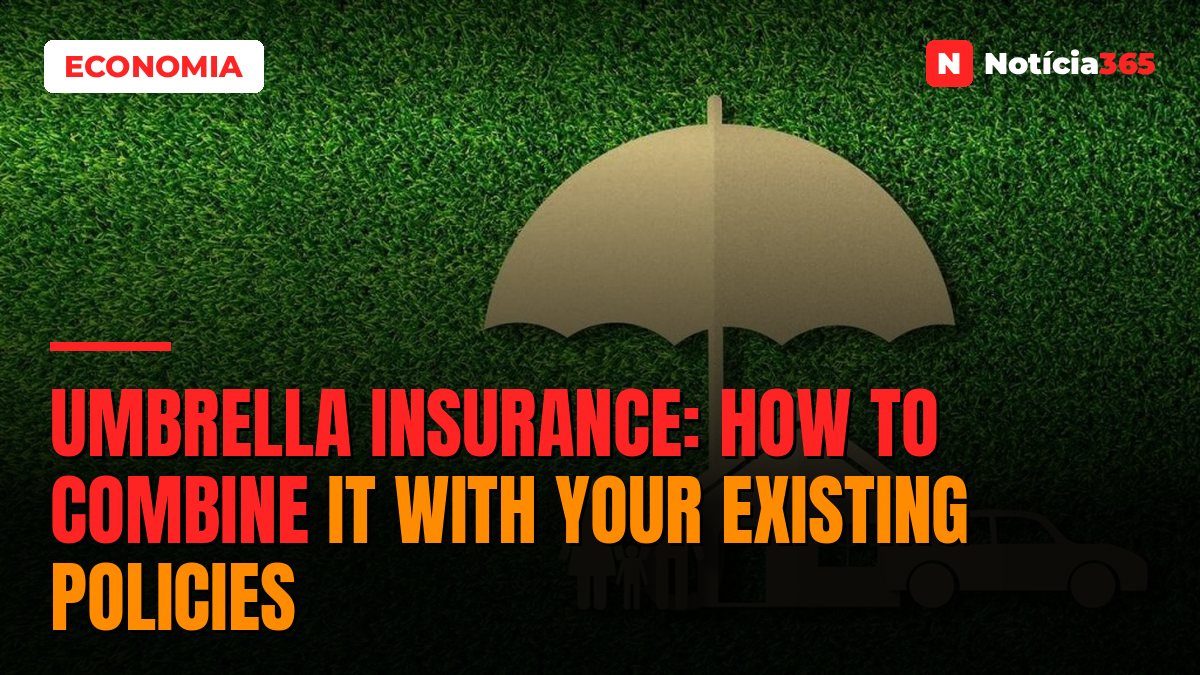Umbrella Insurance: How to Combine It With Your Existing Policies