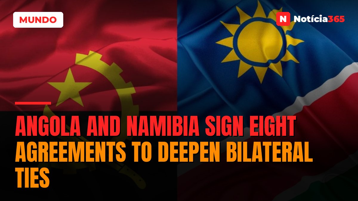 Angola and Namibia Sign Eight Agreements to Deepen Bilateral Ties