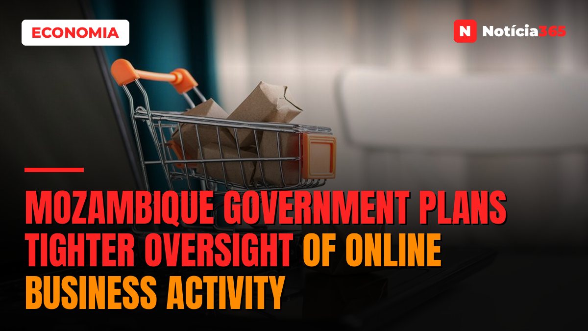 Mozambique Government Plans Tighter Oversight of Online Business Activity