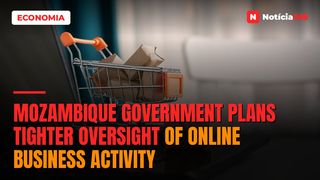Mozambique Government Plans Tighter Oversight of Online Business Activity