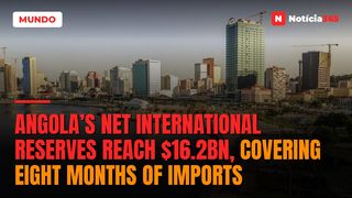 Angola’s Net International Reserves Reach $16.2bn, Covering Eight Months of Imports