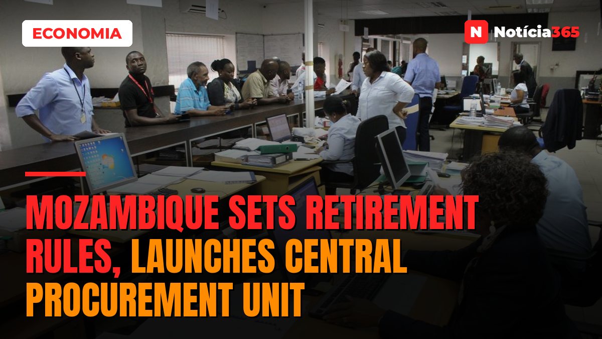 Mozambique Sets Retirement Rules, Launches Central Procurement Unit