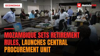 Mozambique Sets Retirement Rules, Launches Central Procurement Unit
