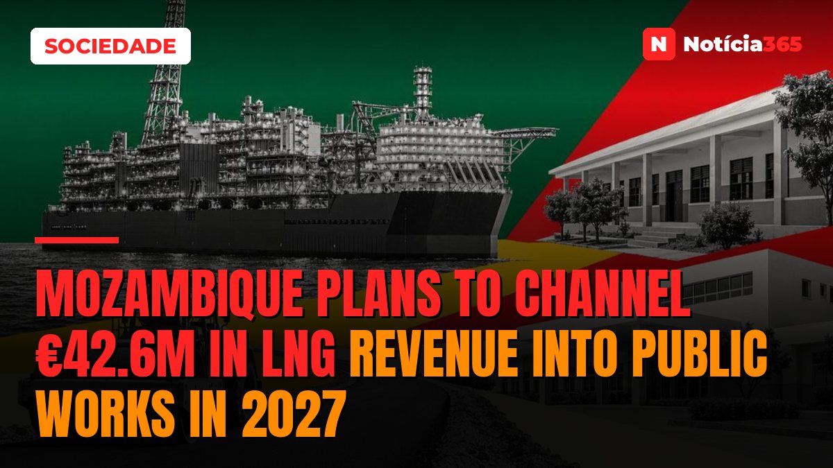 Mozambique Plans to Channel €42.6M in LNG Revenue Into Public Works in 2027