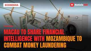 Macau to Share Financial Intelligence With Mozambique to Combat Money Laundering