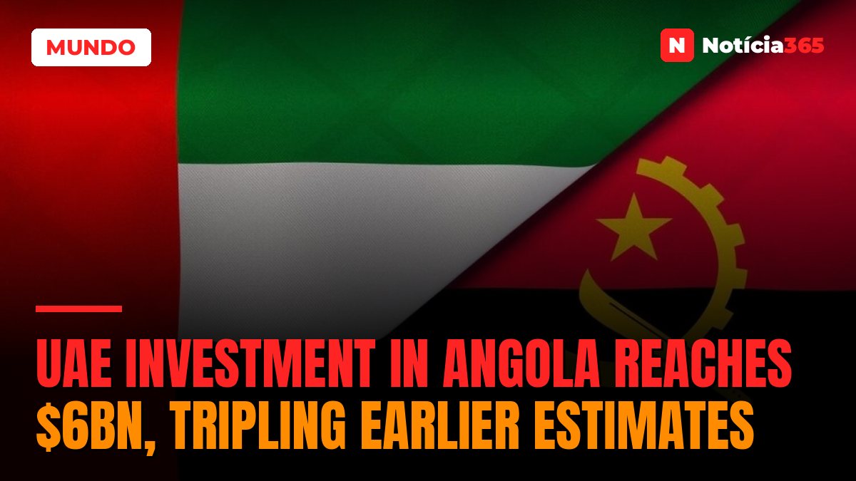 UAE Investment in Angola Reaches $6bn, Tripling Earlier Estimates