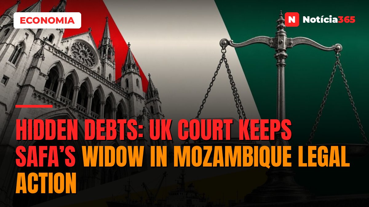 Hidden Debts: UK Court Keeps Safa’s Widow in Mozambique Legal Action
