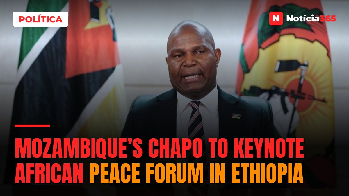 Mozambique’s Chapo to Keynote African Peace Forum in Ethiopia