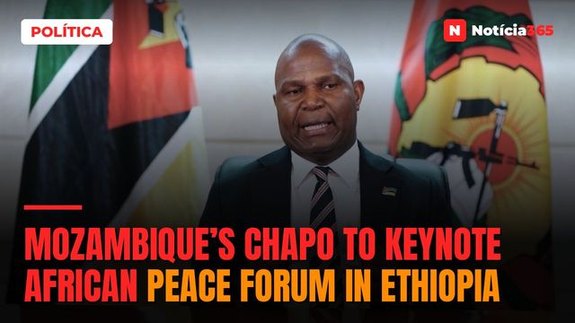 Mozambique’s Chapo to Keynote African Peace Forum in Ethiopia