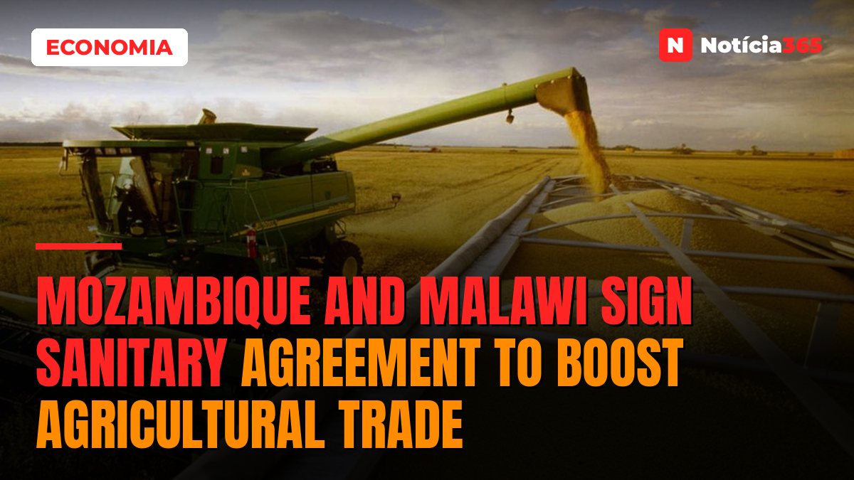 Mozambique and Malawi Sign Sanitary Agreement to Boost Agricultural Trade