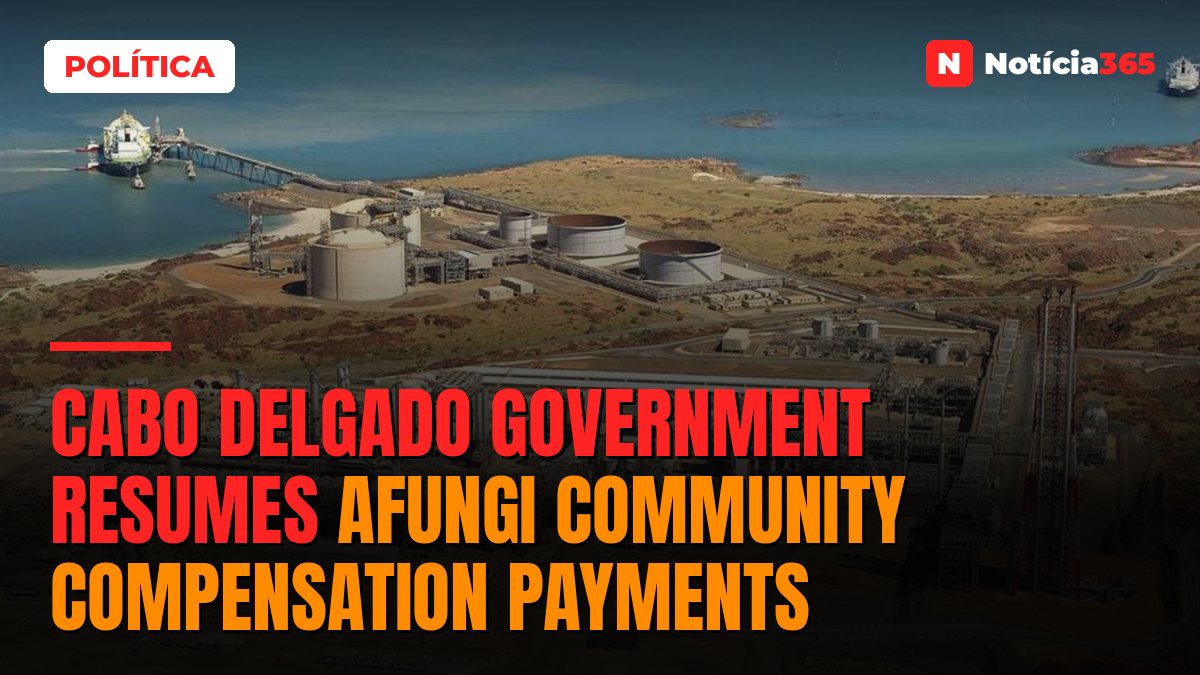 Cabo Delgado Government Resumes Afungi Community Compensation Payments
