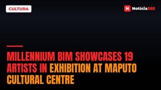 Millennium bim Showcases 19 Artists in Exhibition at Maputo Cultural Centre