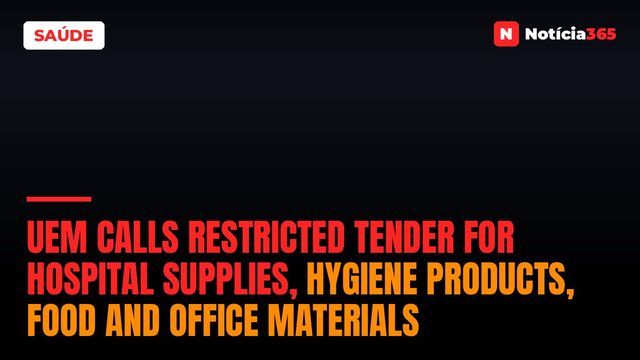 UEM Calls Restricted Tender for Hospital Supplies, Hygiene Products, Food and Office Materials