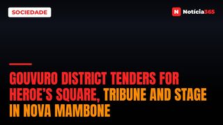 Gouvuro District Tenders For Heroe’s Square, Tribune And Stage in Nova Mambone