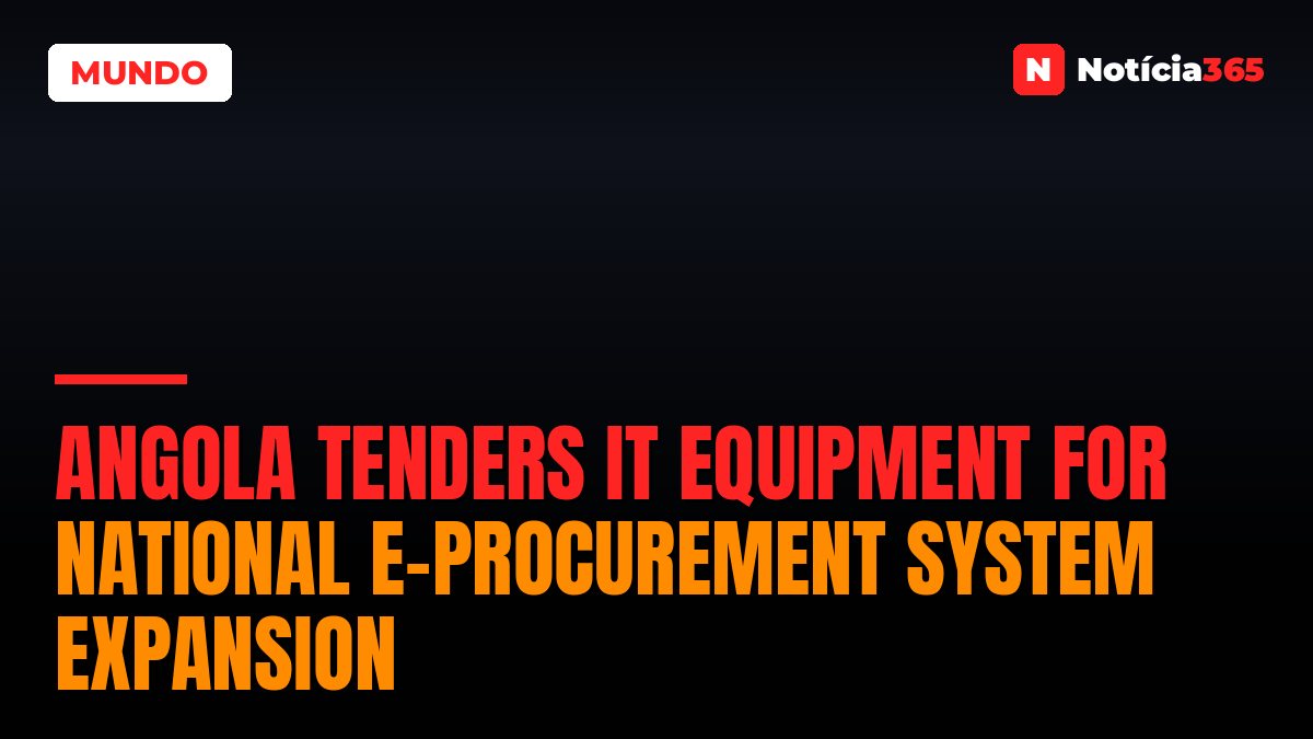 Angola Tenders IT Equipment for National E-Procurement System Expansion