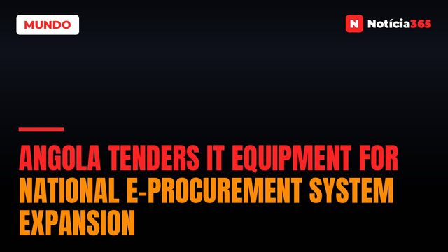 Angola Tenders IT Equipment for National E-Procurement System Expansion