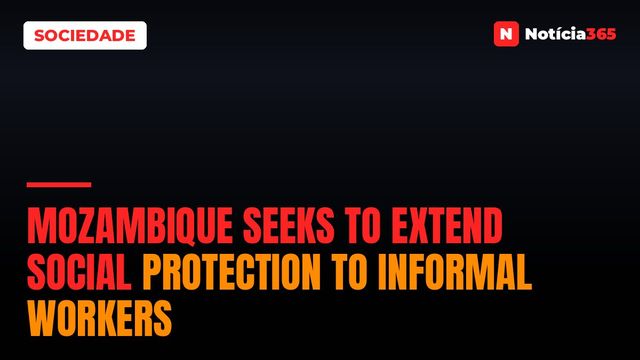 Mozambique Seeks to Extend Social Protection to Informal Workers