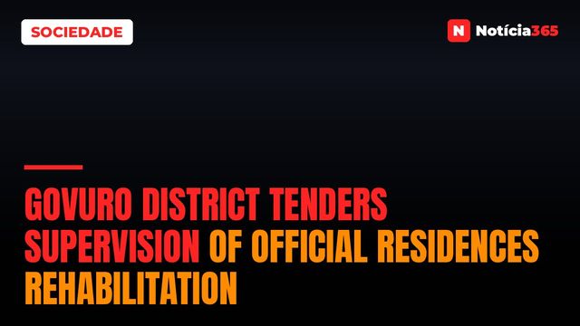 Govuro District Tenders Supervision of Official Residences Rehabilitation