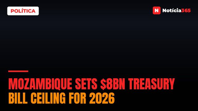 Mozambique Sets $8bn Treasury Bill Ceiling for 2026